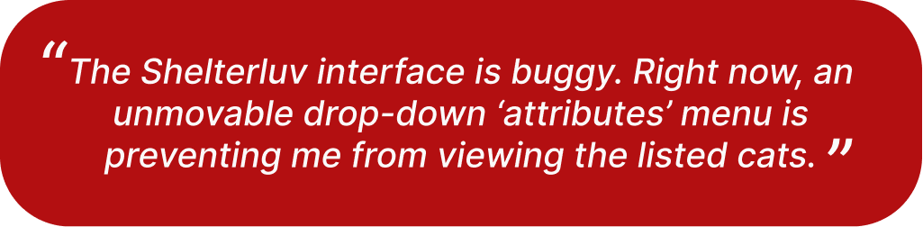 A representative quote from usability testing highlighting the Shelterluv friction.